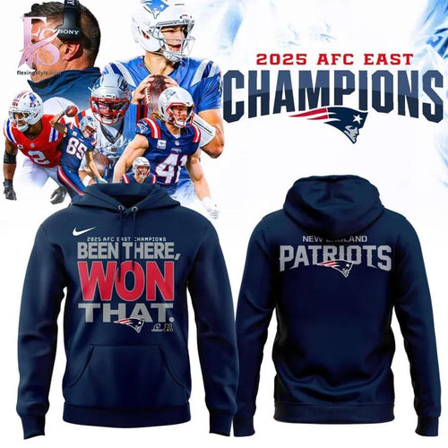 New England Patriots 2025 AFC EAST Division Champions Been There Won That Hoodie