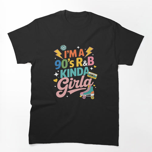 I'm A 90s R&B Kinda Girl Funny 90s RnB Fan Music Festival Shirt