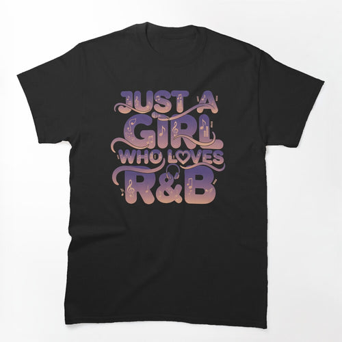 Just A Girl Who Loves R&B Music RnB Shirt