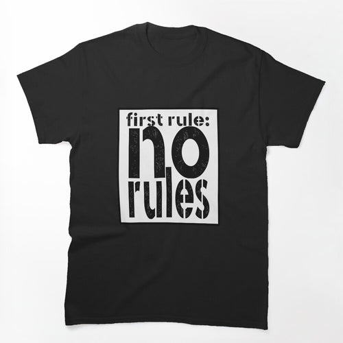 First Rule No Rules Shirt