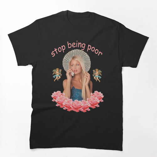 Paris Hilton 'Stop Being Poor' Shirt