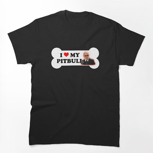 I Love My Pitbull Bumper Parody Shirt