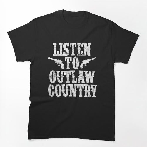 LISTEN TO OUTLAW COUNTRY Shirt