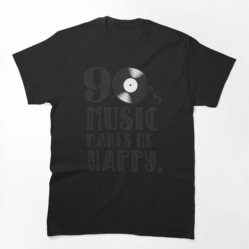 90s Music Me Happy Nostalgia Love Funny Shirt