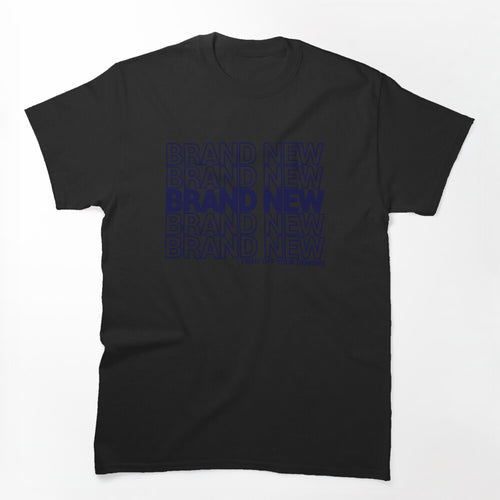 Brand New Brand New Brand New Shirt