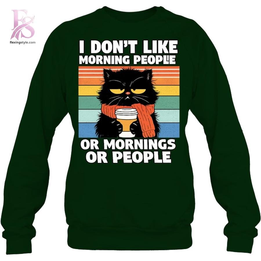 Black Cat I don’t Like Morning People Or Morning Or People Shirt
