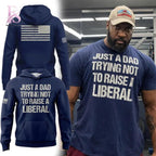 Just A Dad Trying Not to Raise A Liberal Hoodie