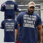Just A Dad Trying Not to Raise A Liberal T-Shirt