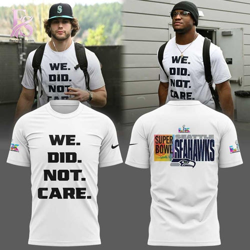 Seattle Seahawks We Did Not Care Shirt