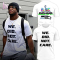 Seattle Seahawks We Did Not Care Shirt