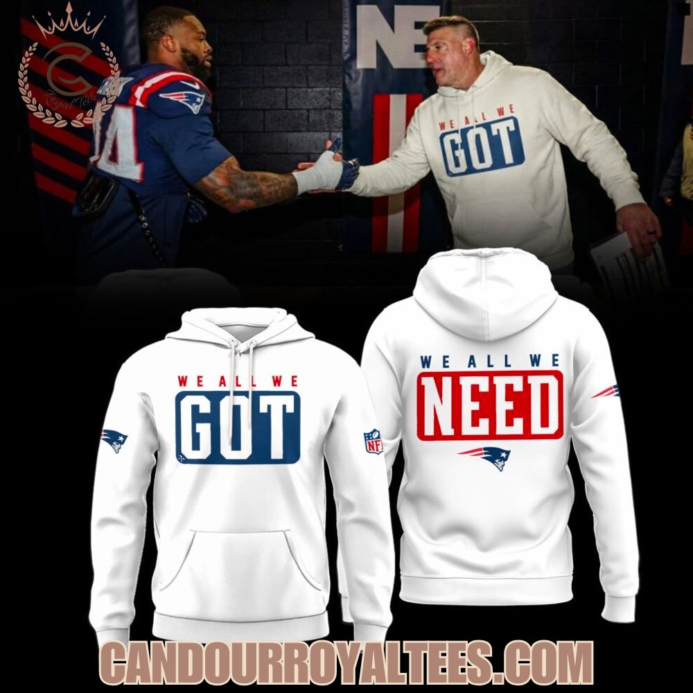 Coach Mike Vrabel New England Patriots We All We Got, We All We Need Hoodie