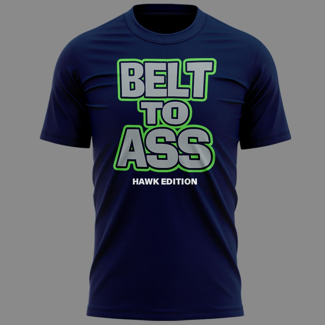 Seattle Seahawks Belt to Ass - Bitch I’m A Seahawks T-Shirt
