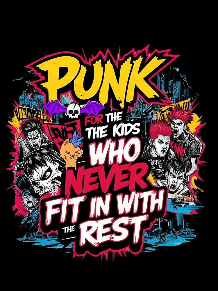 Punk Is For The Kids Who Never Fit In With The Rest Shirt