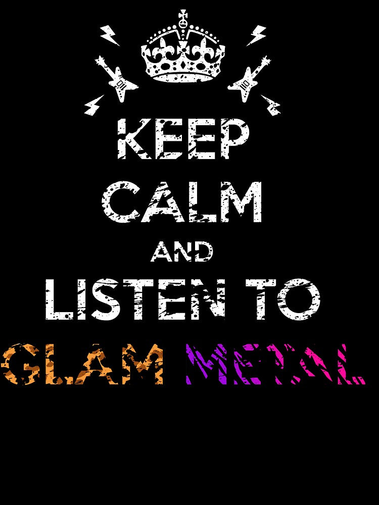 Keep Calm And Listen To Glam Metal Shirt