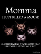 Momma I Just Killed A Mouse Shirt