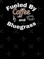 Coffee Bluegrass Music Fuels Me Design Shirt