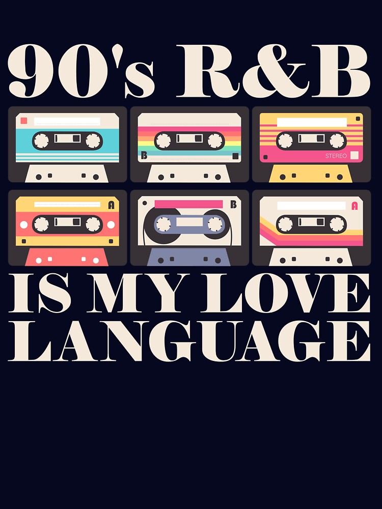90's R&B Is My Love Language Cassette Tape 90's R&B Gear Shirt