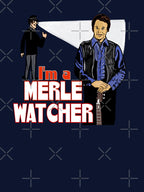 I'm A Merle Watcher Shirt