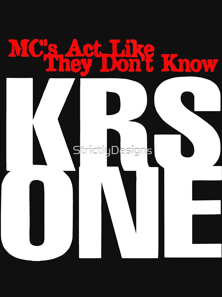 Krs 1 - Mc's Act Like They Don't Know Shirt