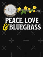 PEACE LOVE AND BLUEGRASS Shirt