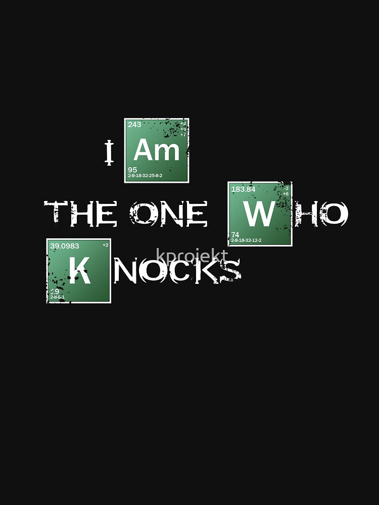 I Am The One Who Knocks Shirt