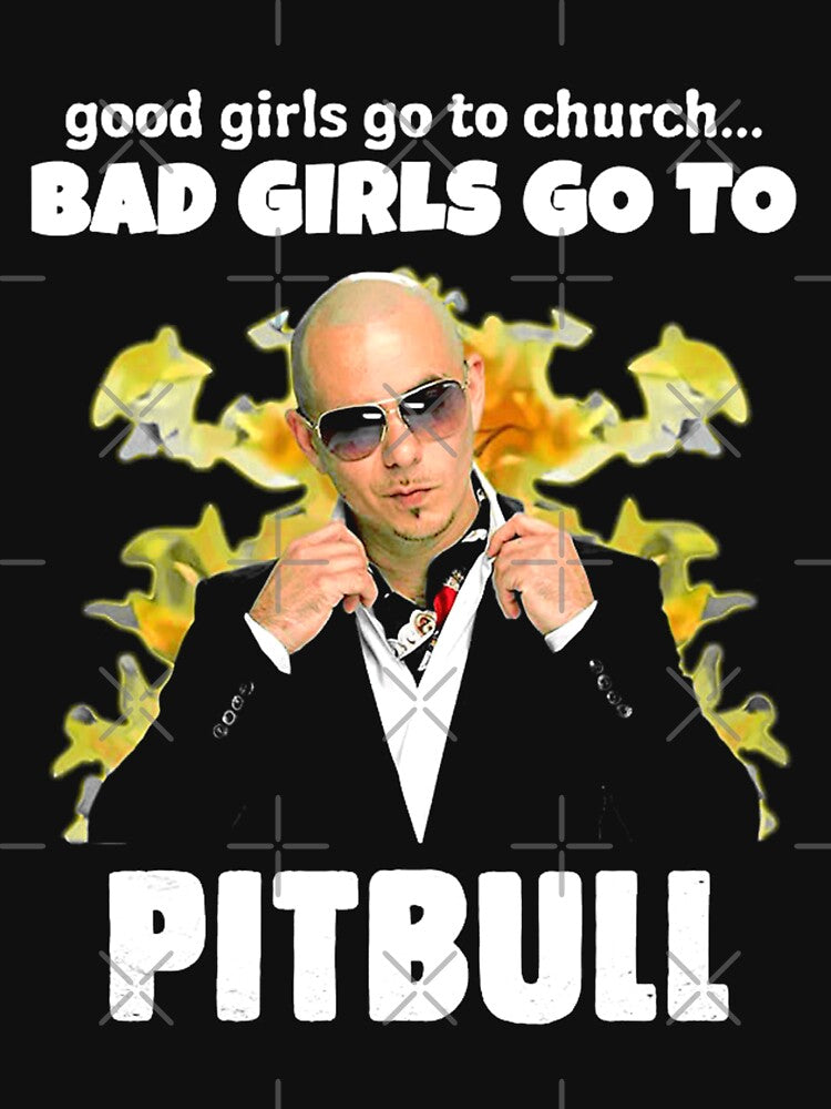 Good Girls Go Church Bad Girls Go Pitbull Shirt