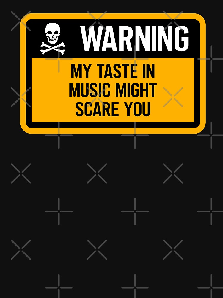 WARNING My Taste In Music Scare You Shirt