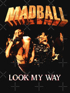 MADBALL LOOK MY WAY Shirt