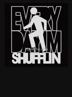 Everyday I'm Shufflin Shirt