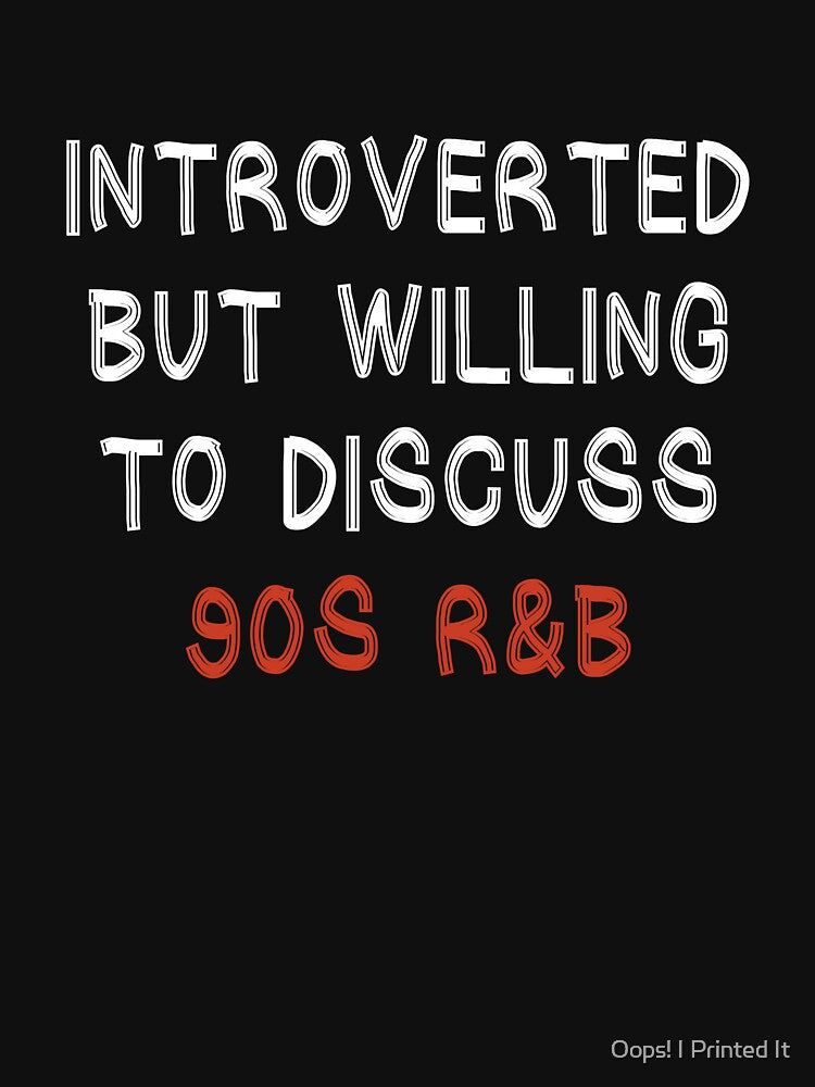 Introverted But Willing To Discuss 90s R&B Shirt