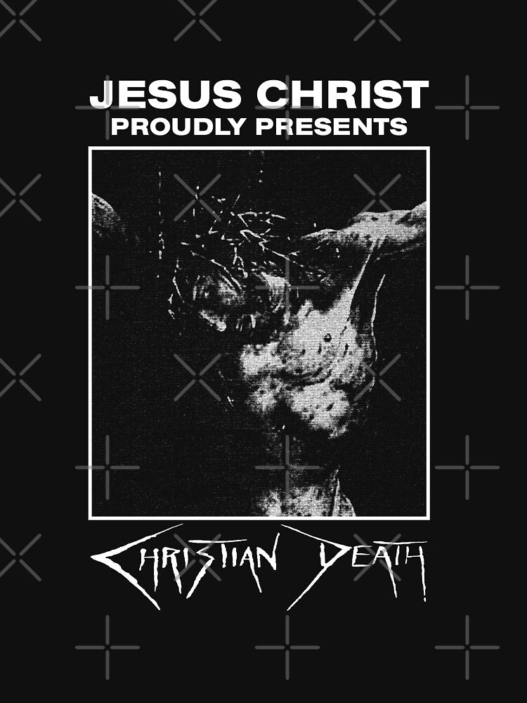 Jesus Christ Proudly Presents Christian Death Shirt