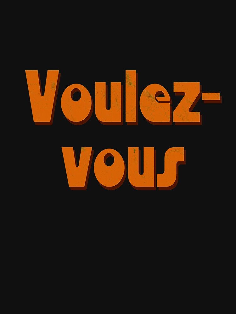 Voulez- Vous Shirt