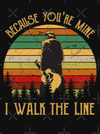 Because You're Mine I Walk The Line Shirt