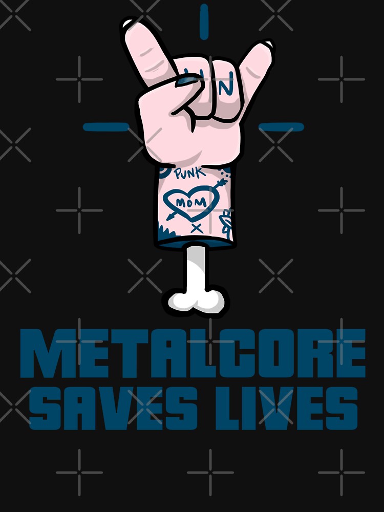 Metalcore Saves Lives - Heavy Metal Metalcore Design Shirt