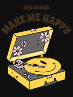 Sad Songs Make Me Happy Shirt