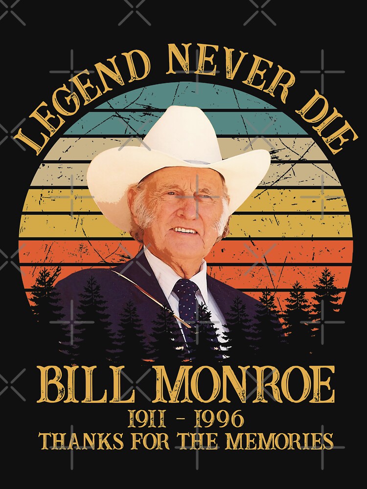 Legend Never Die Bill Monroe Retro Thanks For The Memories Shirt