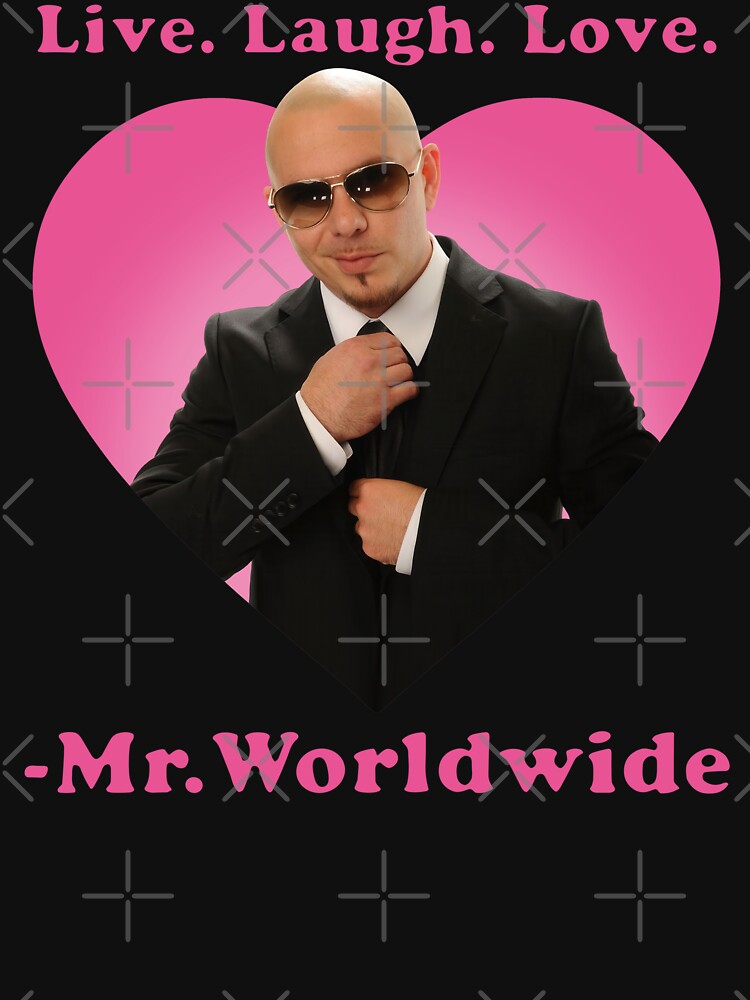Live Laugh Love Pitbull Mr Worldwide Shirt