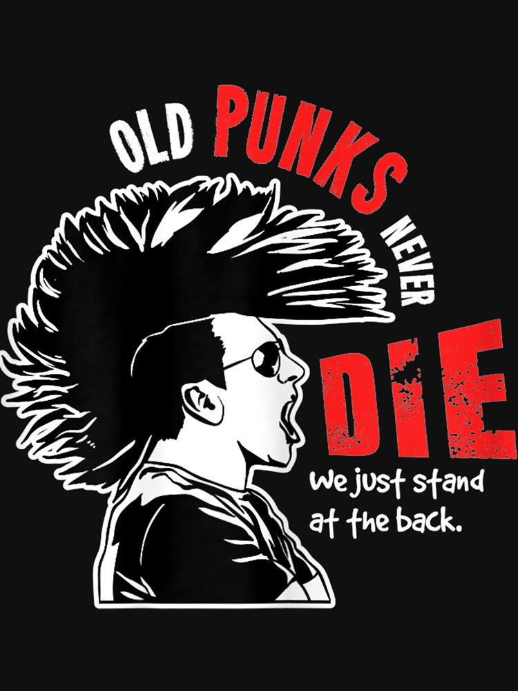 Old Punks Never Die For A Punk Rocker Shirt