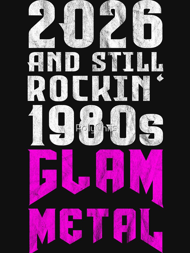 2026 AND STILL ROCKIN' 80s GLAM METAL Shirt