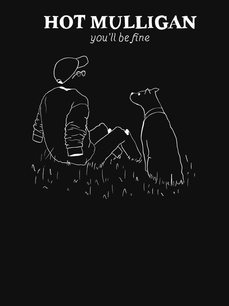 Hot Mulligan You Ll Be Fine Shirt