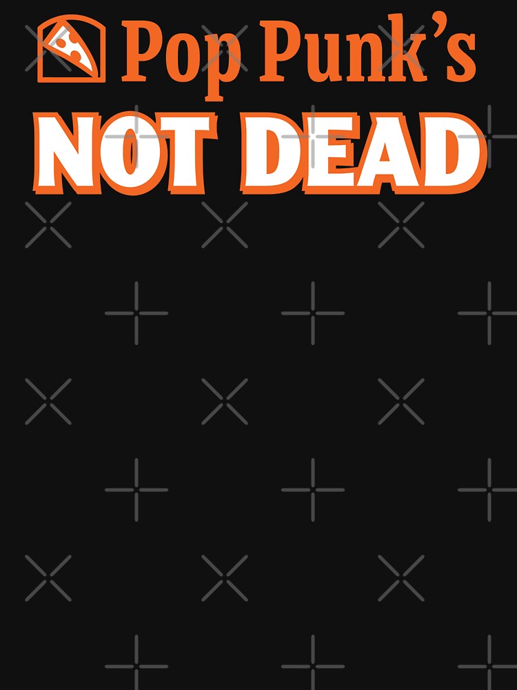 Pop Punk's Not Dead Shirt