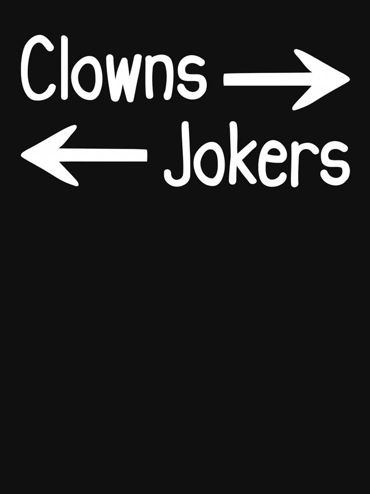 Funny Clowns To The Right Jokers To The Left Shirt