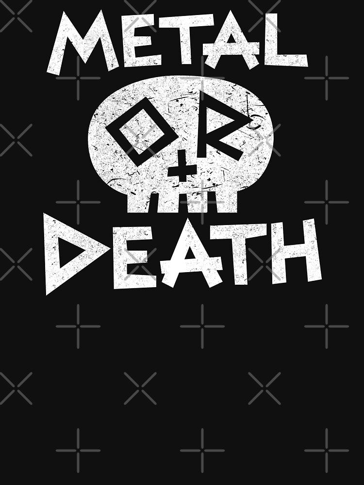 Metal Or Death Shirt
