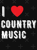 I Love Country Music For Country Music Lover And Country Singers - I Shirt