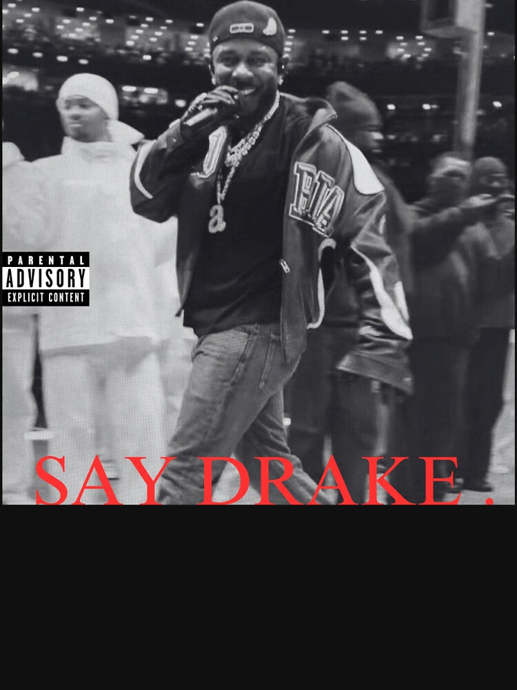 Say Drake Shirt
