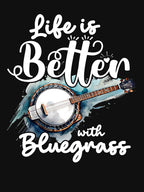Life Is Better With Bluegrass Music Banjo Player Bluegrass Gear Shirt
