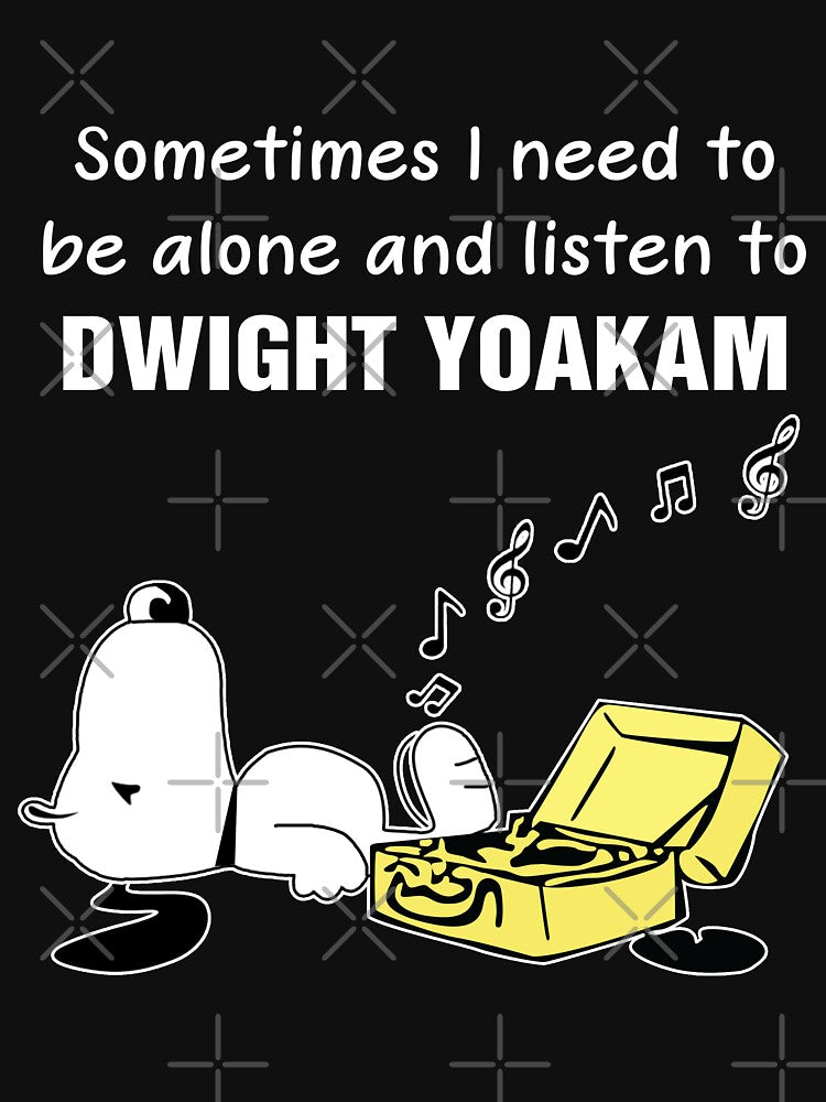 Sometimes I Need To Be Alone And Listen To Dwight Music Yoakam Shirt
