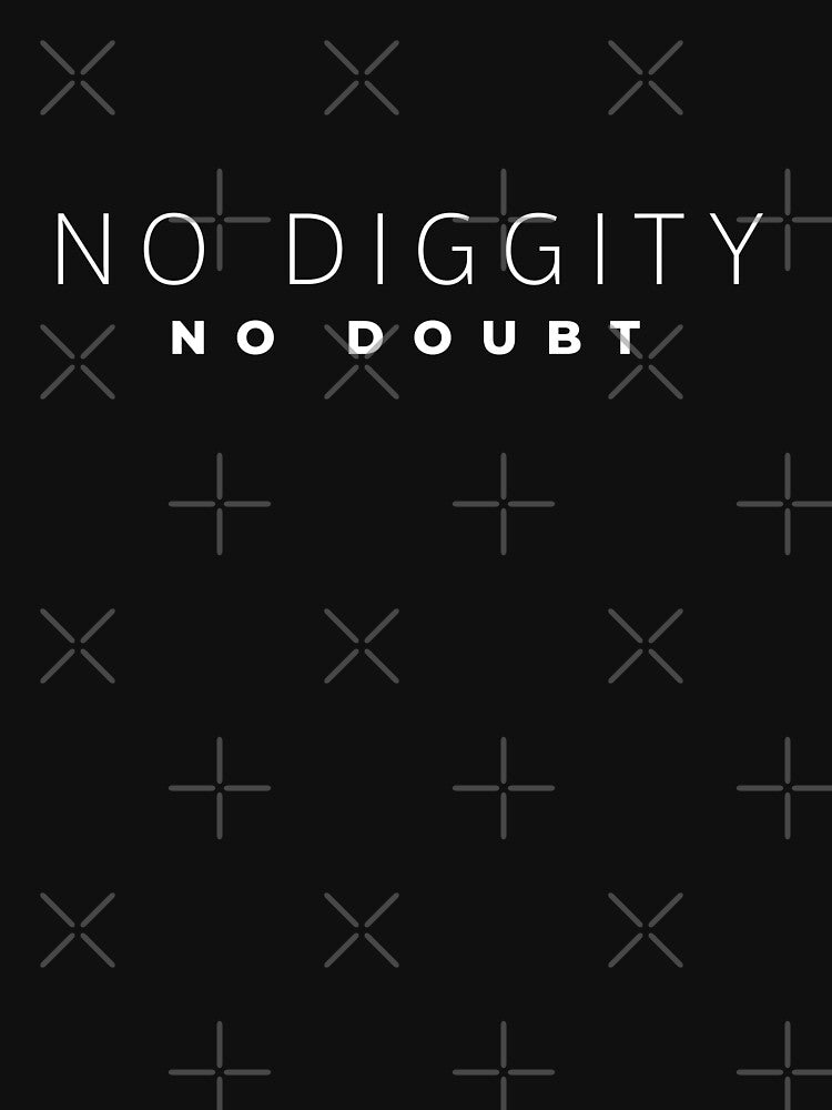 No Diggity No Doubt Shirt