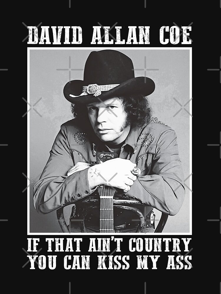 Coe Funny Music If That Ain't Country You Can Kiss My Ass Shirt