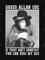 Coe Funny Music If That Ain't Country You Can Kiss My Ass Shirt